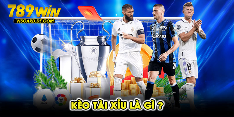 kèo tài xỉu là gì